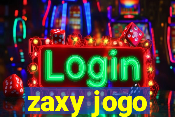 zaxy jogo